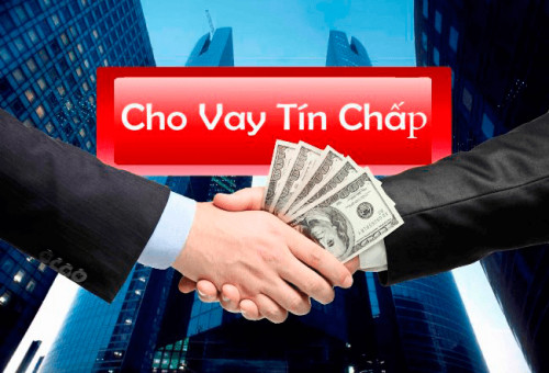 Vay tín chấp là gì ? Có những nơi nào hỗ trợ vay tín chấp