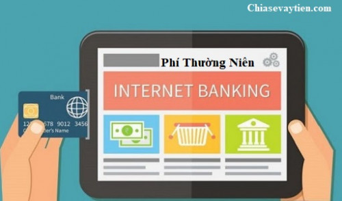 Phí thường niên dịch vụ Internet Banking là như thế nào ? Cập nhập mới nhất 2025