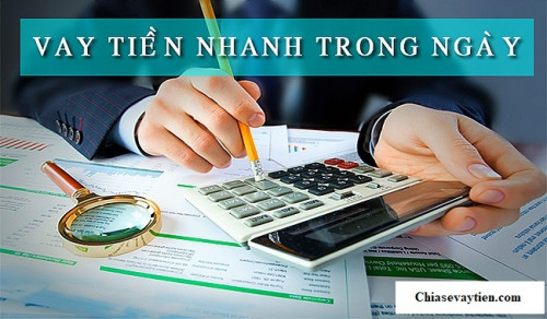 Vay Tiền Nhanh Trong Ngày Lãi Suất Thấp! Những điều nên biết
