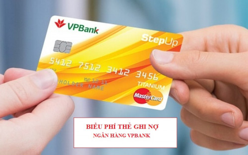 Biểu phí thẻ ghi nợ Vp Bank  Cập nhập Tháng 03/2025