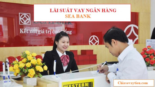 [Mới] Lãi suất vay ngân hàng Seabank Tháng 5/2025