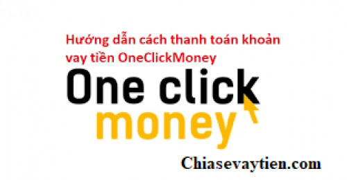 OneClickMoney Thanh toán OneClickMoney trong vòng 1 phút