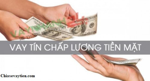 Vay tín chấp theo lương tiền mặt lên đến 500 triệu tháng 01/2025