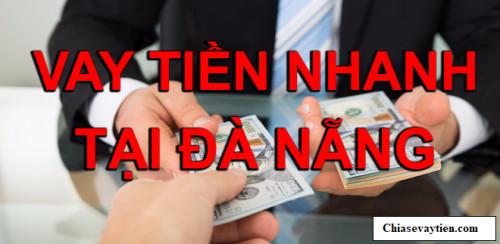 Vay tiền nhanh tại Đà Nẵng Hỗ trợ vay lên đến 50 triệu tháng 01/2025