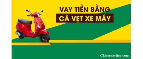 Vay tiền Bằng Cavet Xe máy Lãi suất thấp