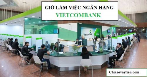 Giờ làm việc ngân hàng Vietcombank năm 2025