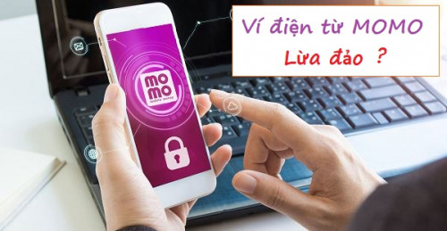 Ví MOMO lừa đảo - Cảnh giác chiêu trò lừa đảo trên MOMO