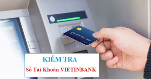 Cách Kiểm Tra, Tra Cứu Số Tài Khoản Vietinbank Mới Nhất 2025