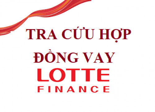 Hướng dẫn tra cứu hợp đồng, khoản vay Lotte Finance mới nhất 2025