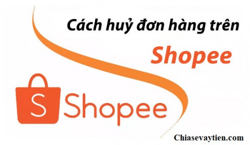 Cách huỷ đơn hàng trên Shopee mới nhất 2025