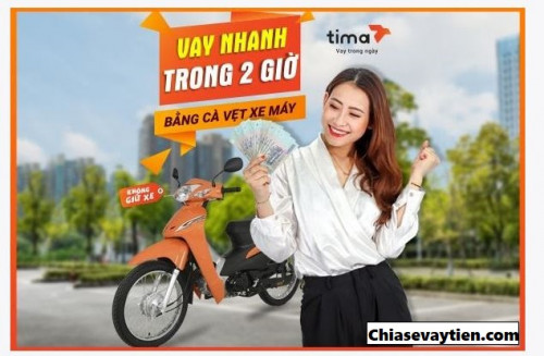 Vay Tiền Nhanh Online TIMA bằng đăng ký xe máy mới nhất 2025