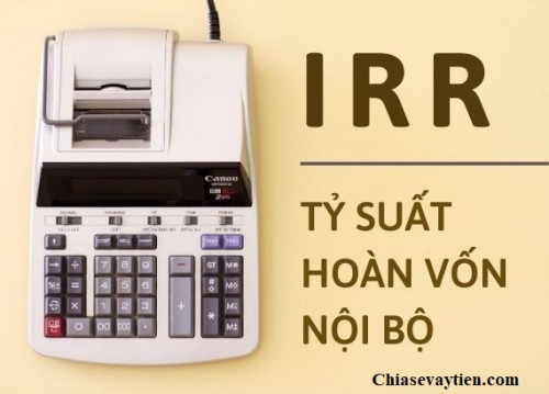 IRR là gì ? Tác dụng của IRR trong ĐẦU TƯ KINH DOANH là như thê nào mới nhất 2025