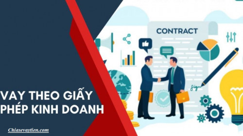 Vay tín chấp bằng giấy phép kinh doanh mới nhất 2025