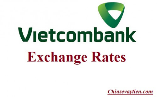 Vietcombank exchange rates là gì? Exchange rates Vietcombank trong tháng 10/2025