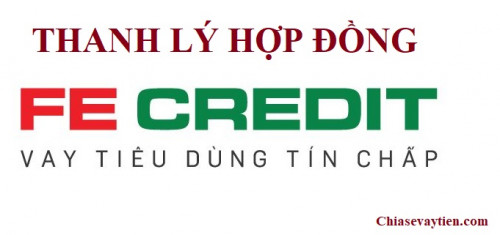 Thủ tục thanh lý hợp đồng trả góp Fe Credit trước hạn mới nhất 2025