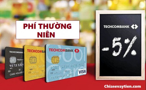 [UPDATE] Phí thường niên thẻ ATM Techcombank mới nhất 2025