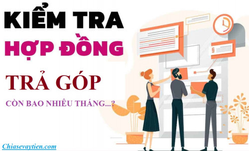 Cách kiểm tra hợp đồng trả góp còn bao nhiêu tháng nhanh nhất 2025