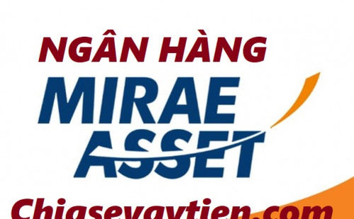 Ngân hàng Mirae Asset ? Mirae Asset có phải ngân hàng hay không mới nhất 2025