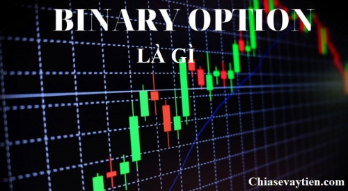 Binary Option là gì? Binary Option có lừa đảo hay không mới nhất 2025