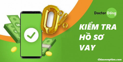 Hướng dẫn 6 cách kiểm tra hồ sơ vay Doctordong Online tại nhà 2025