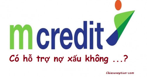 Mcredit có hỗ trợ nợ xấu không ? Cho vay bao nhiêu tiền mới 2025