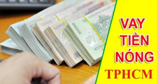 TOP 5+ Địa chỉ vay tiền nóng nhanh gấp trong ngày tại TP.HCM 2025