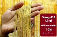 Vàng 610 là gì? Giá vàng 610 hôm nay bao nhiêu 1 chỉ ngày 23/02/2025