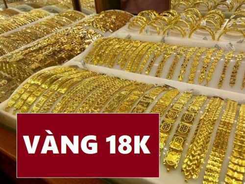 Vàng 18K là gì? Giá vàng 18K hôm nay bao nhiêu 1 chỉ