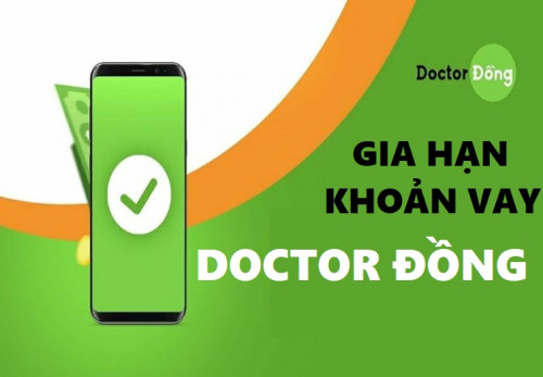 Cách Gia Hạn Khoản Vay Doctor đồng- Doctordong Gia Hạn Vay Tiền như thế nào 2025