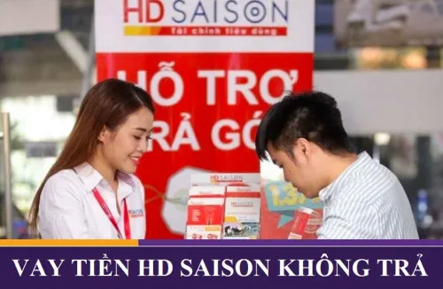 [Câu hỏi] Vay tiền HD SAISON không trả có sao không 2025