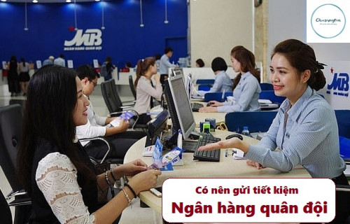 [2025] Câu hỏi có nên gửi tiết kiệm ngân hàng quân đội MB Bank hay không?