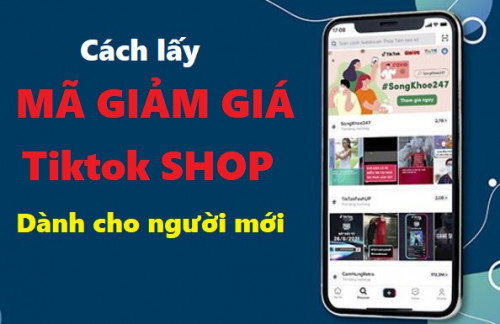 Cách lấy mã giảm giá Tiktok Shop dành cho người mới dùng được 100%