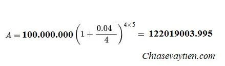 {\displaystyle A=100.000.000\left(1+{\frac {0.04}{4}}\right)^{4\times 5}=122019003.995}