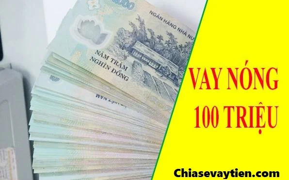 Vay nóng 100 triệu lãi suất thấp