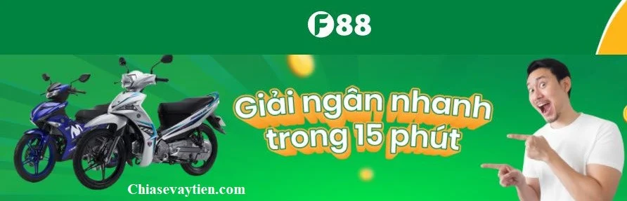 Vay tiền bằng đăng ký xe máy F88 - 15 phút là có tiền