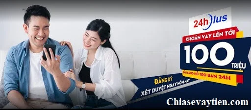 Vay tiền 24hPlus - giải ngân nhanh chóng