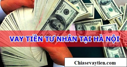 Vay tiền tư nhân tại Hà Nội