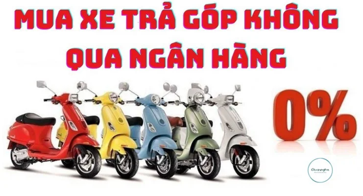 Mua xe trả góp không qua ngân hàng