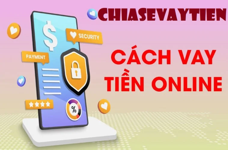 Cách vay tiền Online nhanh nhất