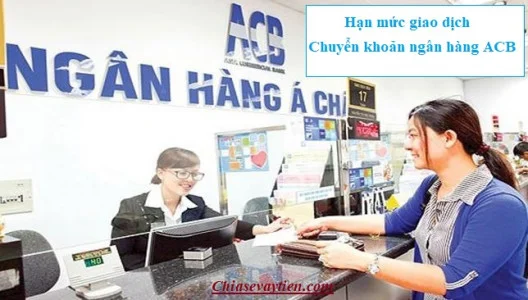 Hạn mức giao dịch chuyển khoản ngân hàng ACB