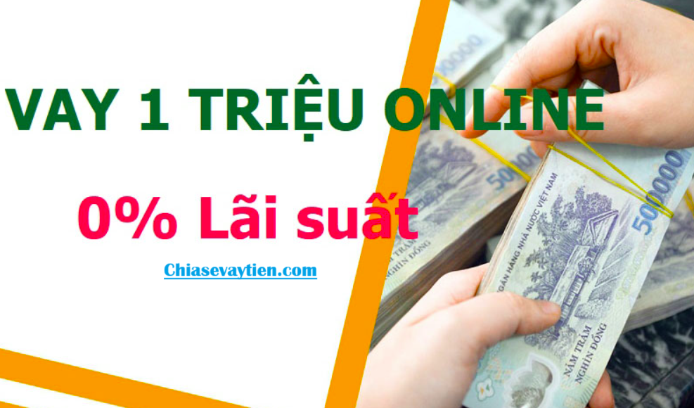 Vay tiền nhanh 1 triệu, ưu đãi, uy tín