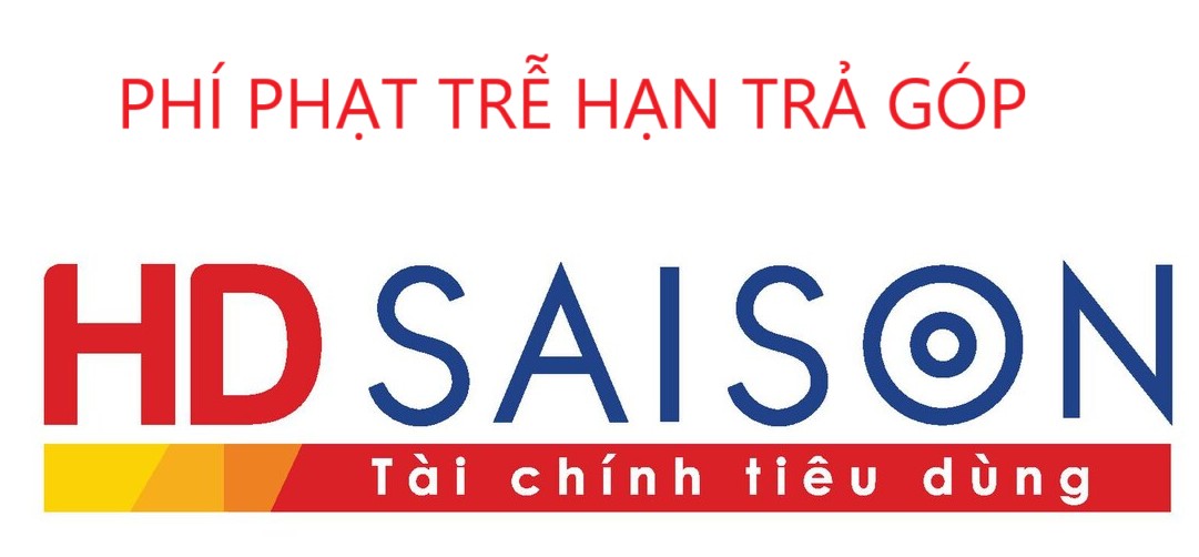 PHÍ PHẠT TRỄ HẠN TRẢ GÓP HD SAISON